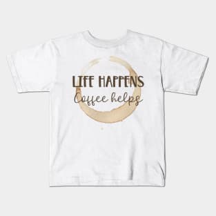 Life Happens Coffee Helps Kids T-Shirt